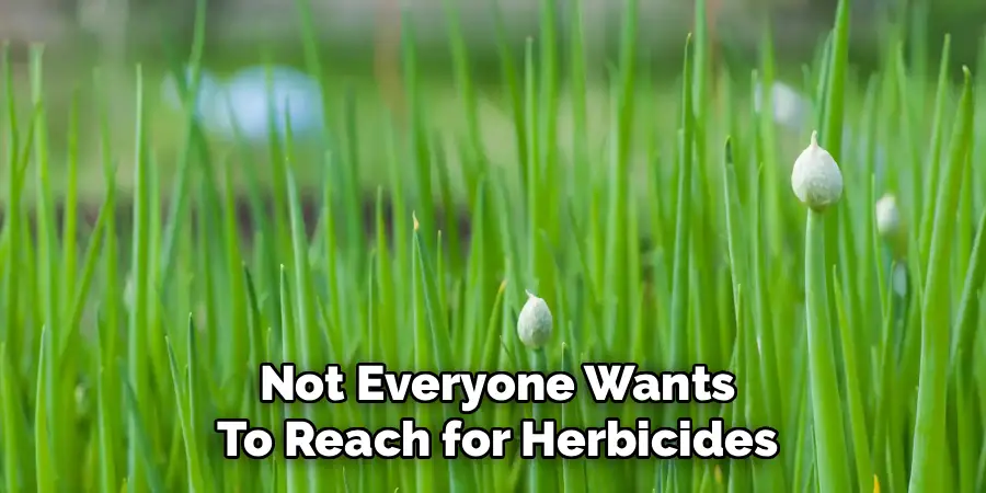 Not Everyone Wants
To Reach for Herbicides