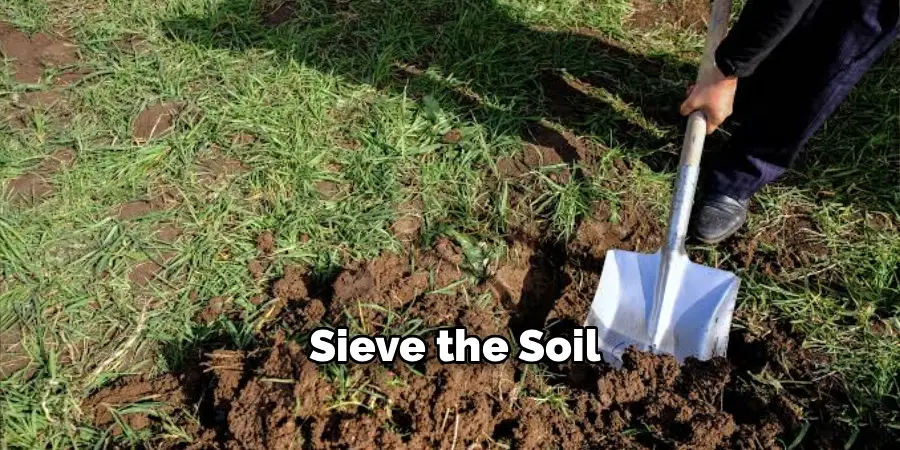  Sieve the Soil