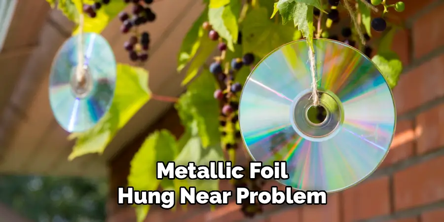 Metallic Foil Hung Near Problem