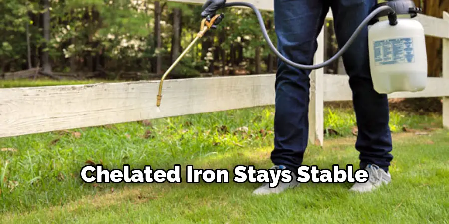 Chelated Iron Stays Stable
