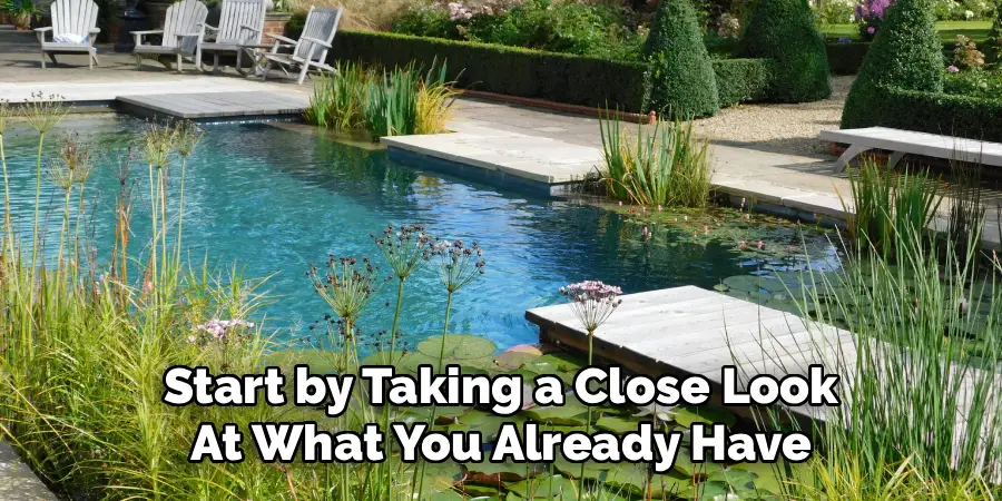 Start by Taking a Close Look
At What You Already Have