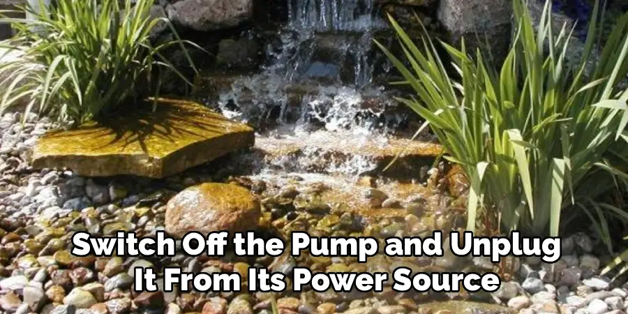Switch Off the Pump and Unplug
It From Its Power Source