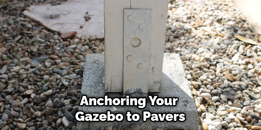 Anchoring Your Gazebo to Pavers