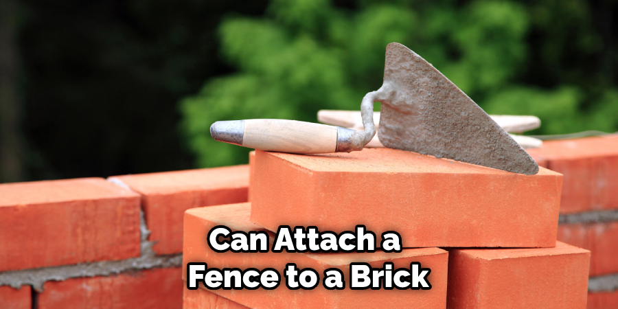 Can Attach a Fence to a Brick
