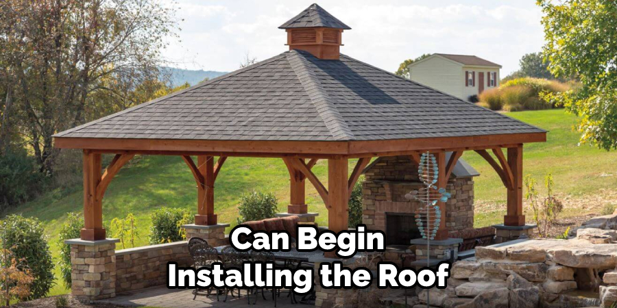  Can Begin Installing the Roof