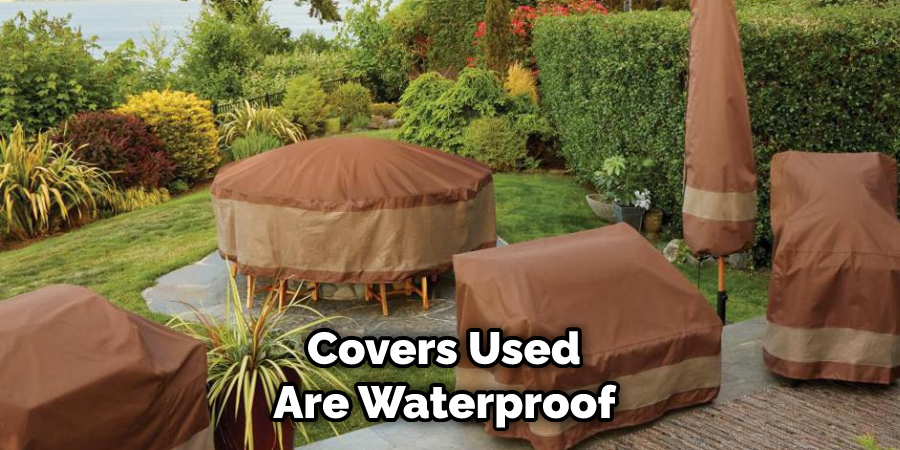 Covers Used Are Waterproof 