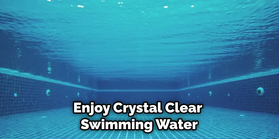 Enjoy Crystal Clear Swimming Water