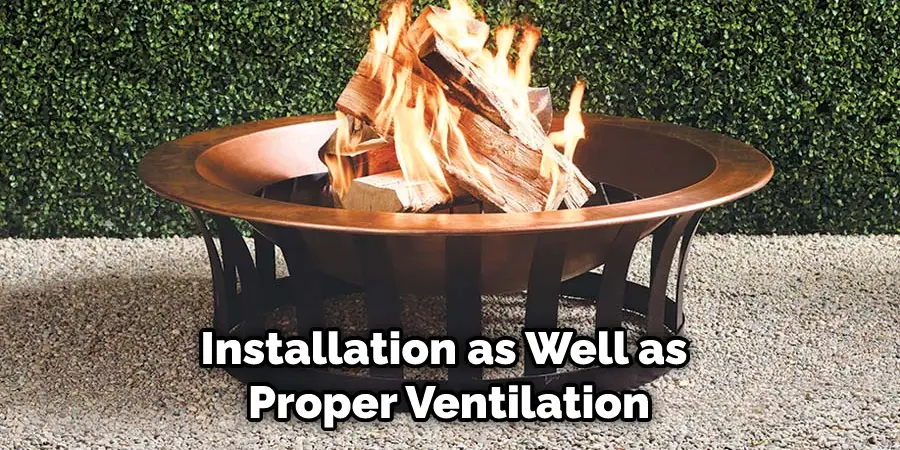 Installation as Well as Proper Ventilation