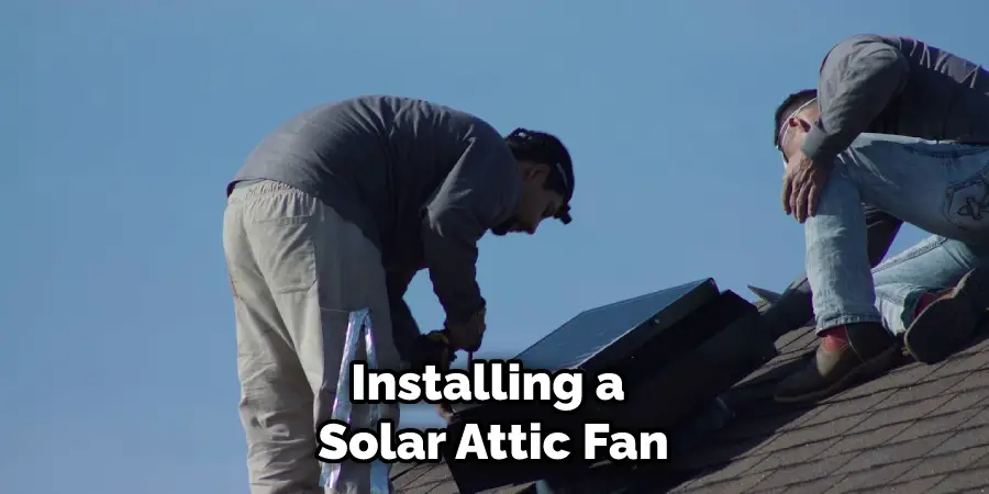 Installing a Solar Attic Fan