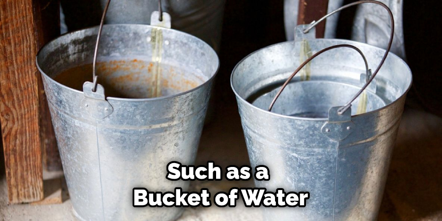 Such as a Bucket of Water