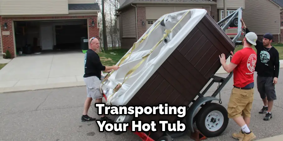  Transporting Your Hot Tub