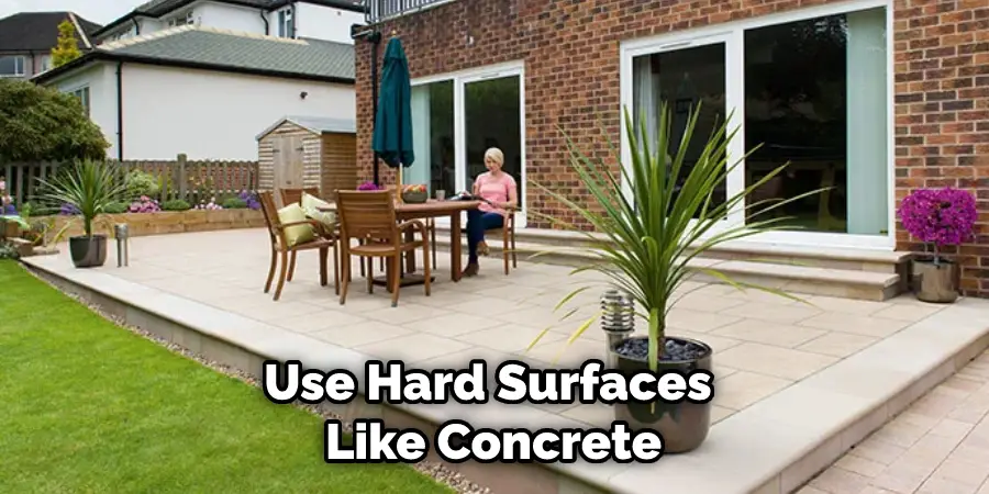 Use Hard Surfaces Like Concrete