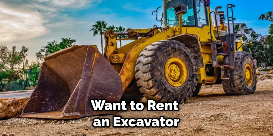 Want to Rent an Excavator