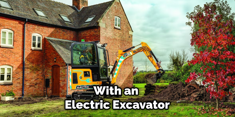 With an Electric Excavator