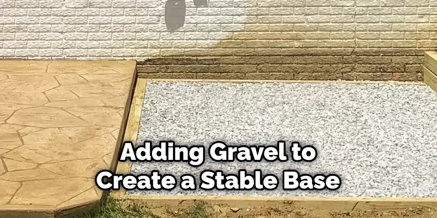 Adding Gravel to Create a Stable Base