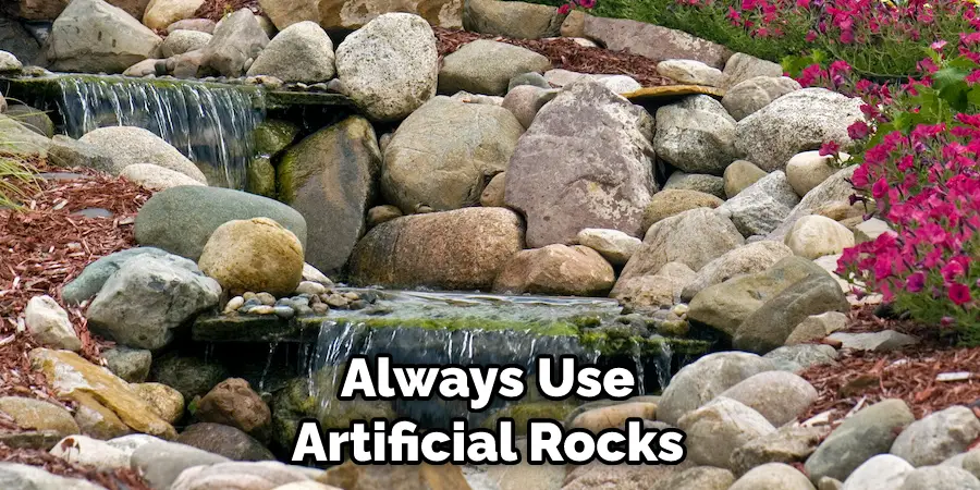 Always Use Artificial Rocks