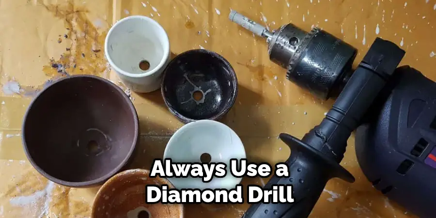  Always Use a Diamond Drill