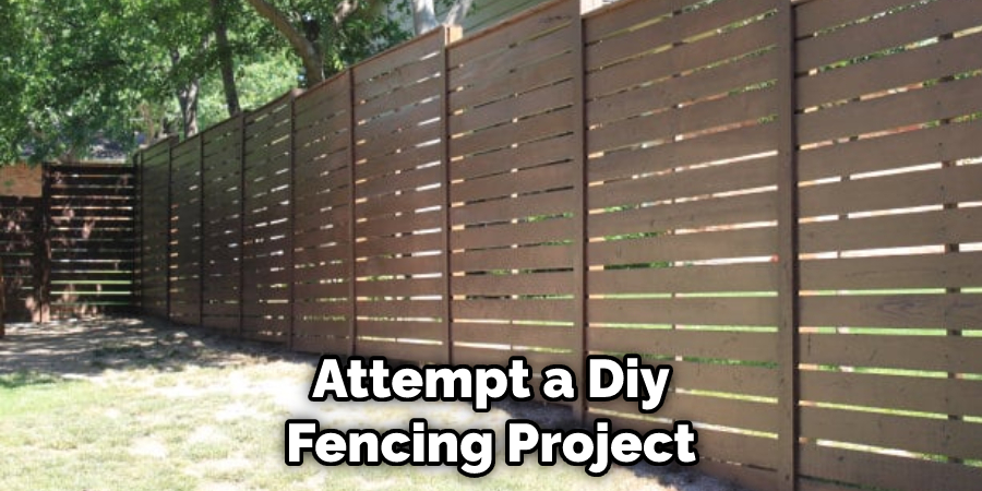Attempt a Diy Fencing Project