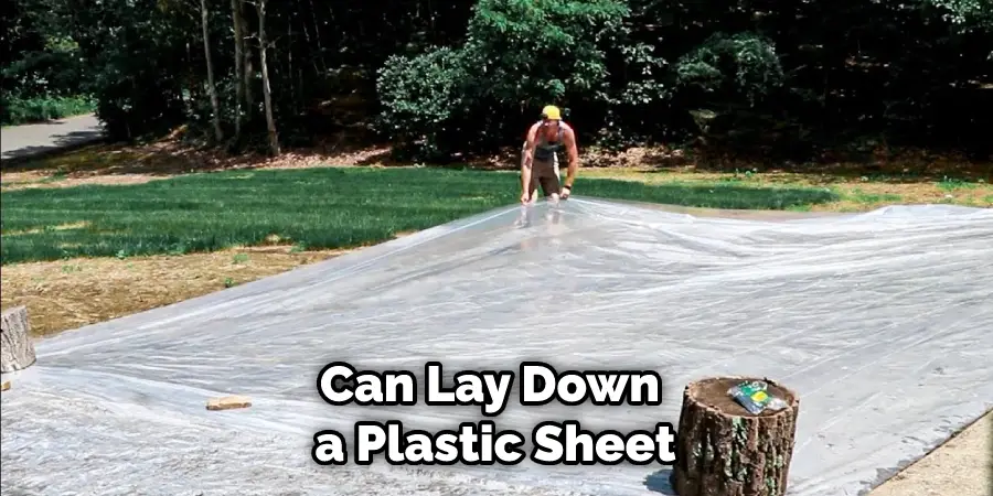 Can Lay Down a Plastic Sheet