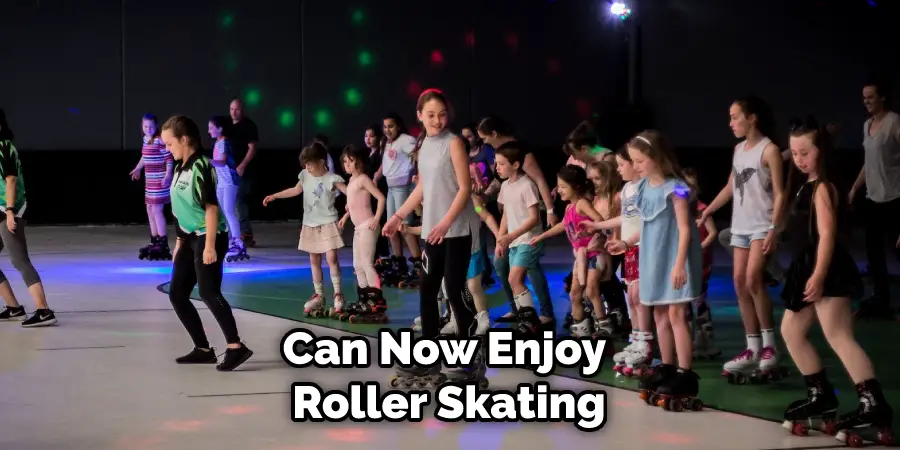 Can Now Enjoy Roller Skating