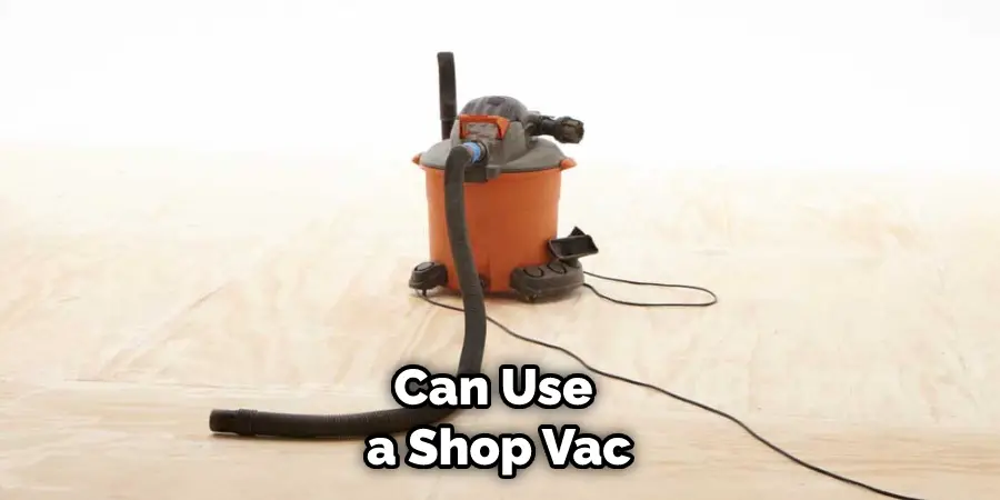 Can Use a Shop Vac