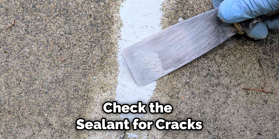 Check the Sealant for Cracks