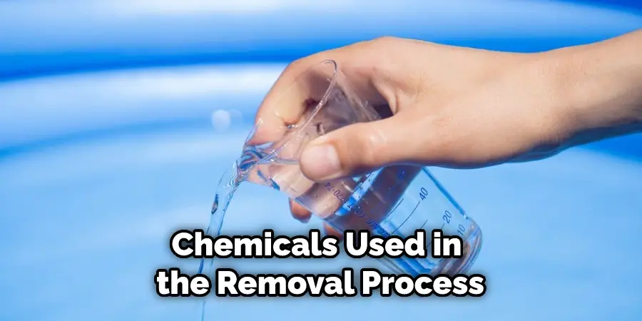 Chemicals Used in the Removal Process