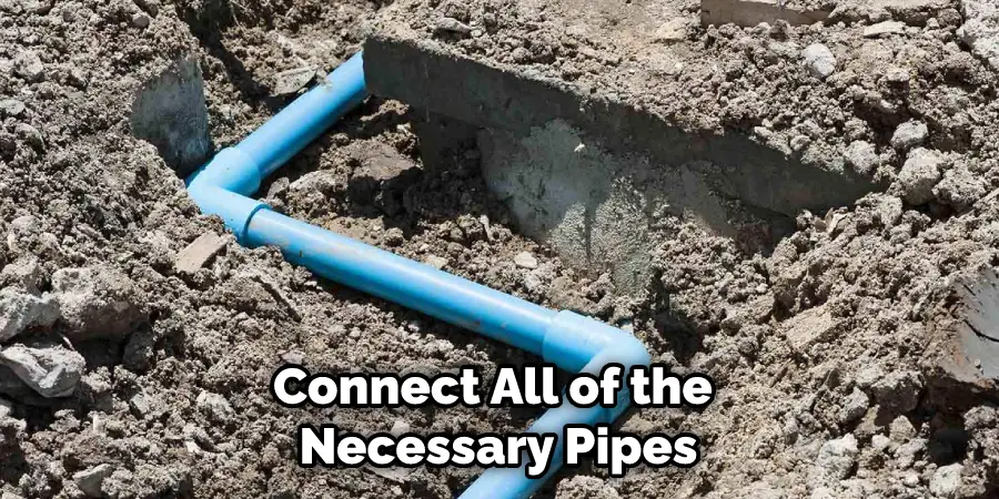 Connect All of the Necessary Pipes