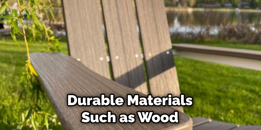 Durable Materials Such as Wood