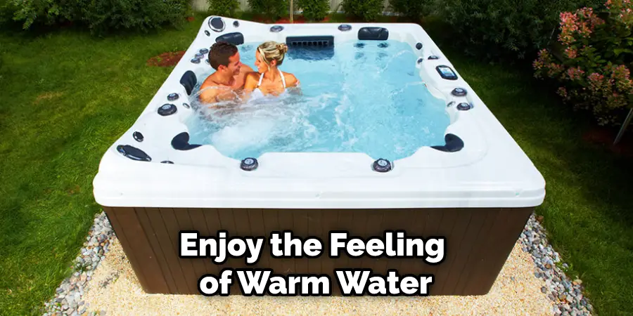 Enjoy the Feeling of Warm Water