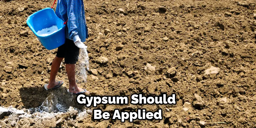 Gypsum Should Be Applied