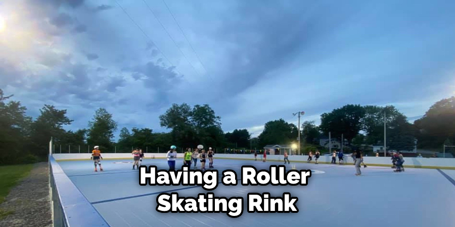 Having a Roller Skating Rink