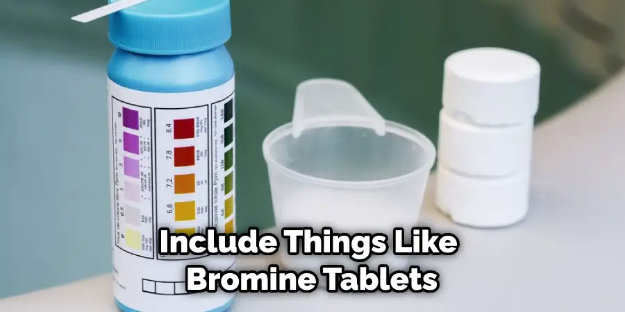 Include Things Like Bromine Tablets