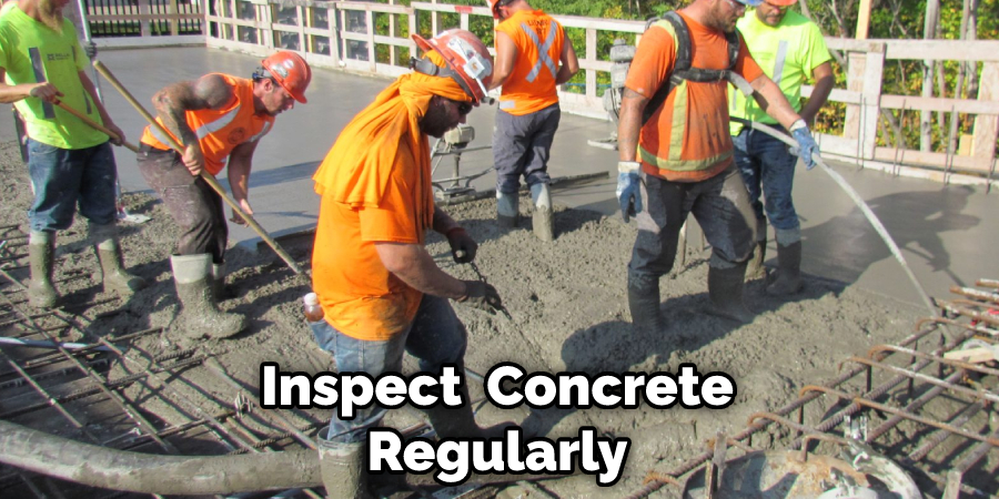 Inspect  Concrete Regularly
