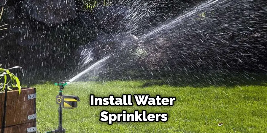 Install Water Sprinklers