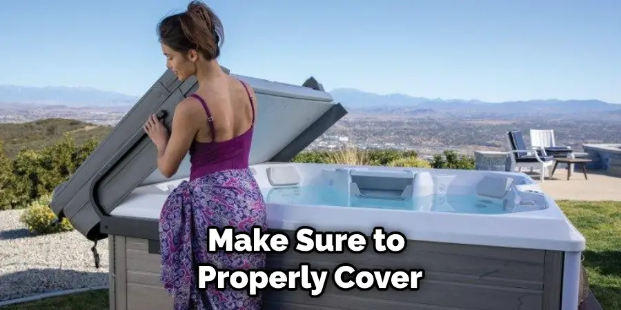 Make Sure to Properly Cover