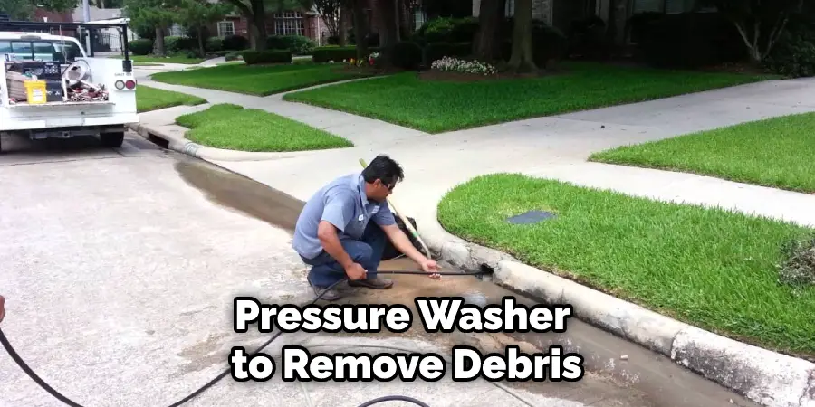 Pressure Washer to Remove Debris