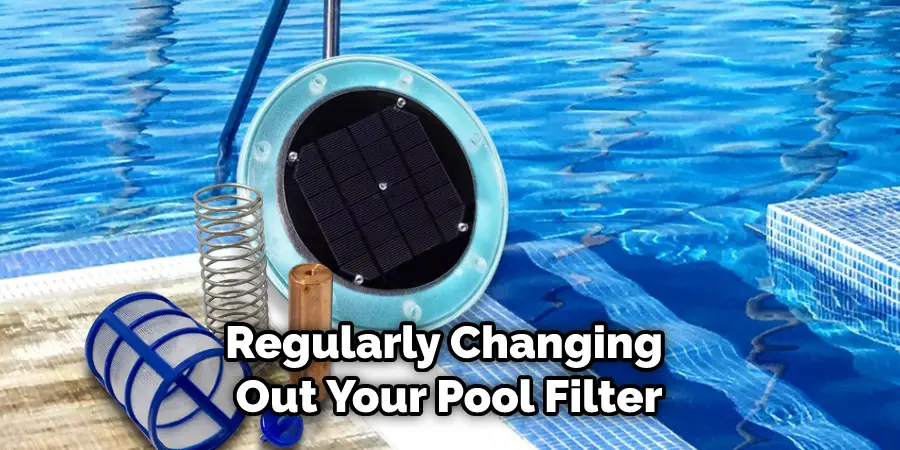 Regularly Changing Out Your Pool Filter