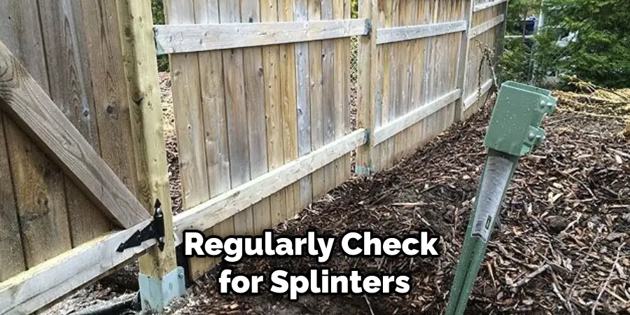 Regularly Check for Splinters