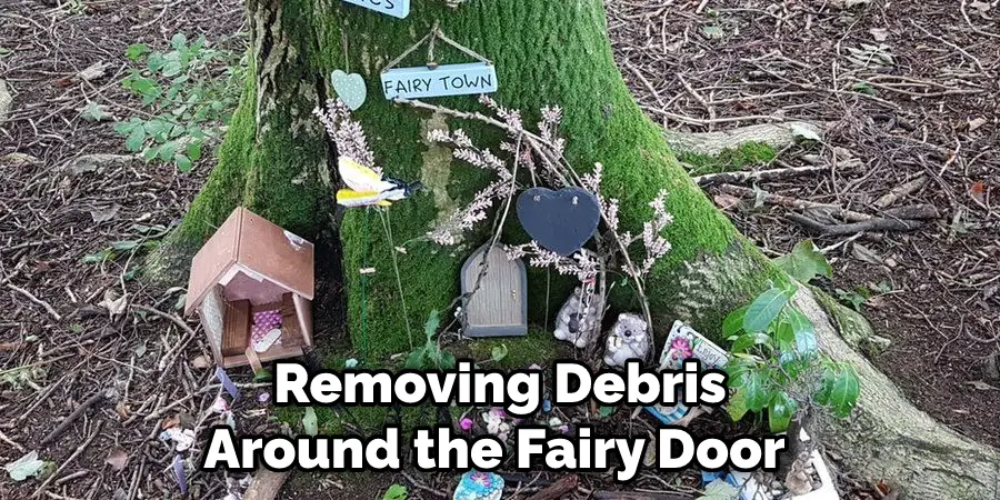 Removing Debris Around the Fairy Door 