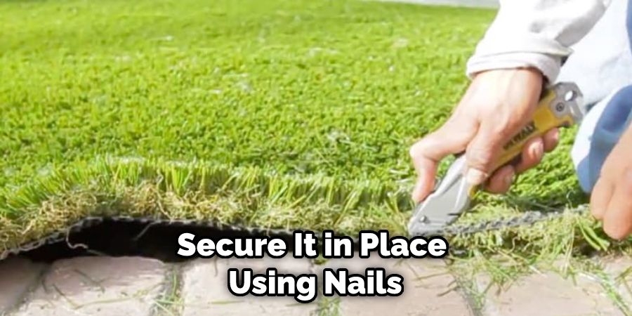 Secure It in Place Using Nails
