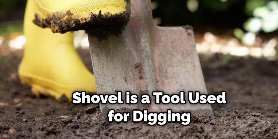 Shovel is a Tool Used for Digging