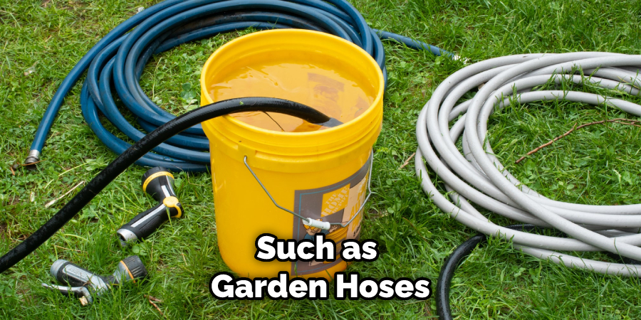 Such as Garden Hoses
