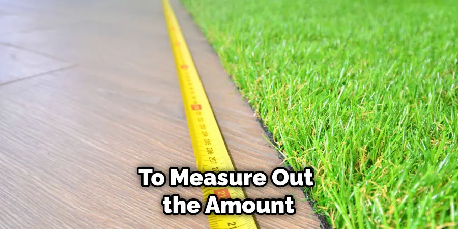 To Measure Out the Amount