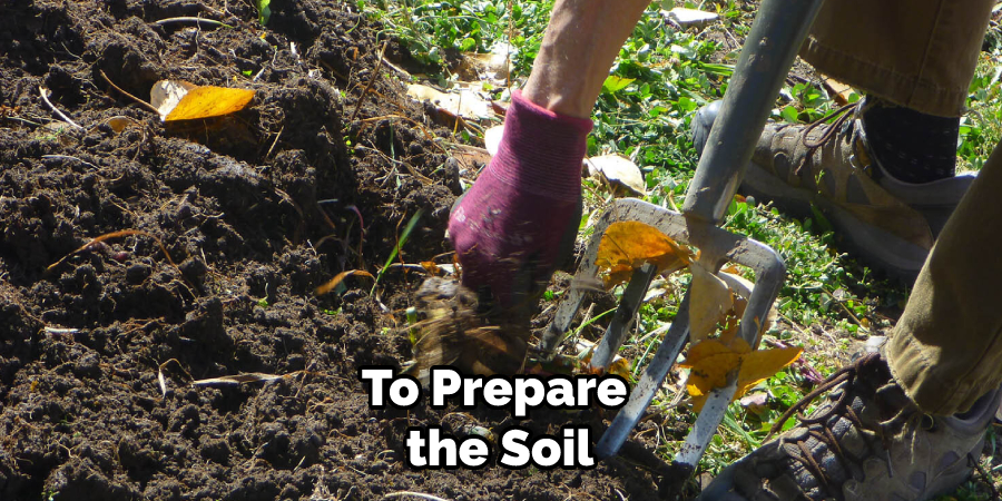 To Prepare the Soil