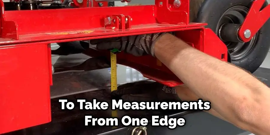  To Take Measurements From One Edge