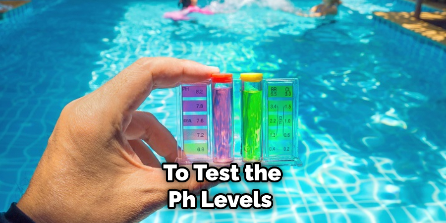 To Test the Ph Levels 