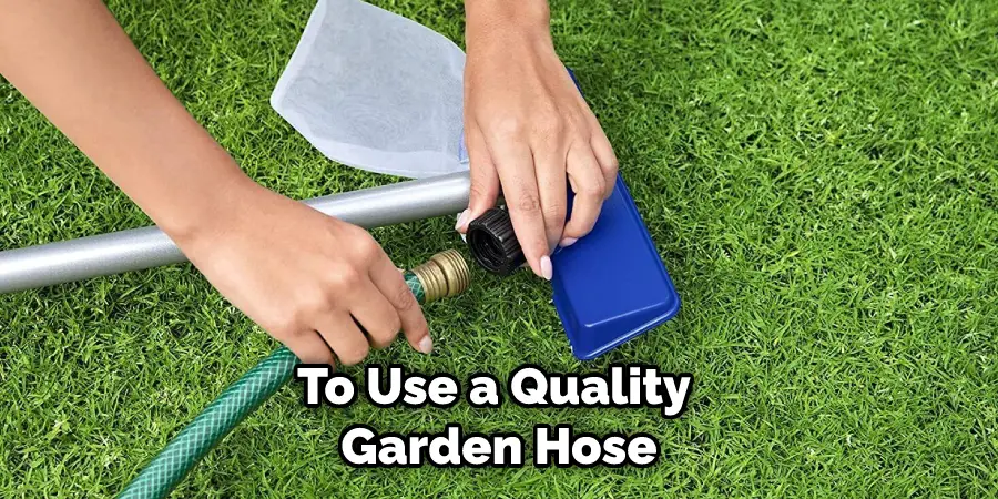 To Use a Quality Garden Hose