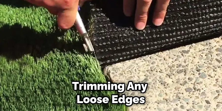 Trimming Any Loose Edges
