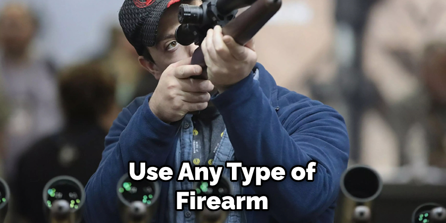Use Any Type of Firearm
